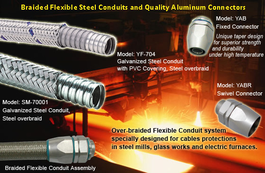 Over Braided Flexible Conduit system specially designed for cables protections in steel mills, glass works and electric furnaces.