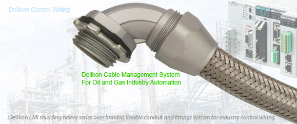 Delikon Automation Cable Management System For Oil and Gas Control Systems. Delikon EMI shielding Heavy Series Over Braided Flexible Conduit and Braided Conduit Fittings are designed for industry control panels wirings, PLC wirings, Motion Control wiring, power and data cable protection.