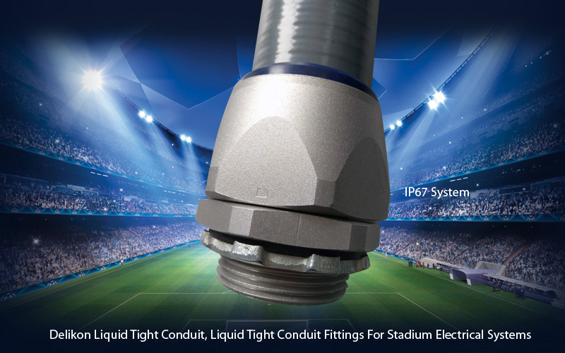 Delikon Liquid Tight Conduit, Liquid Tight Conduit Connector For Stadium Electrical Systems